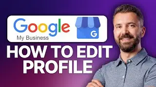 How To Edit Google Business Profile (2026 Updated Tutorial)