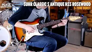 No Talking...Just Tones | Suhr Classic S Antique HSS 3 Tone Burst Rosewood