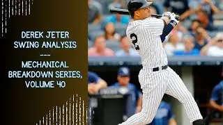 Derek Jeter Swing Analysis --- Mechanical Breakdown Series, Volume 40
