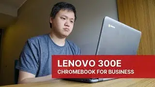 Lenovo 300e: используете ли вы образовательный Chromebook для бизнеса?