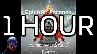 EpicARK Ascends Winter Wonderland Edition 1 HOUR Version [Epic ARK]