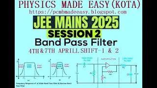 JEE MAIN 2025 SESSION-II 4th&7TH APRIL SHIFT-1&2 SOLVED PAPER; FILTER CIRCUIT; OPERATIONAL AMPLIFIER