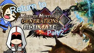 Nostalgic return to Monster Hunter Generations Ultimate (Part  2)