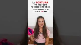 &iexcl;La TORTURA no deber&iacute;a tener reconocimiento!