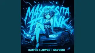 Mamasita Funk (Super Slowed + Reverb)