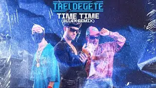 Trei Degete - Time Time (BLL4X Remix)