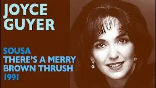 Joyce Guyer - Sousa: There's a Merry Brown Thrush, 1991