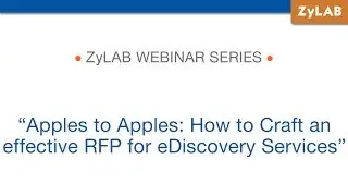 Webinar - Apples to Apples: How to Craft an effective RFP for eDiscovery Services