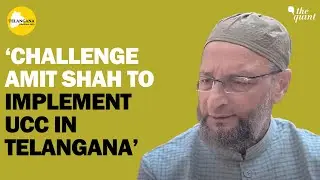 AIMIM's Asaduddin Owaisi on Congress' Minority Declaration, BJP Manifesto, and BRS Ties | The Quint
