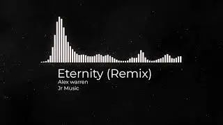 Alex Warren - Eternity Remix ( Jr Music)