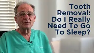 Tooth Removal - Do I Really Need To Go To Sleep? - Michael Kushner  (Dental Anesthesia)
