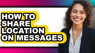 How to Share Location on Messages (only Way)