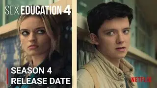 Sex Education Season 4 Release Date, New Cast, Filming Schedule & Every Detail