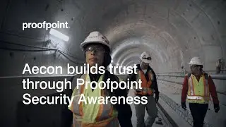 Aecon builds trust through Proofpoint Security Awareness