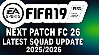 FIFA 19 NEXT PATCH FC 26 | Latest Squad Update 2025\2026