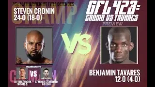 GFL 423: Cronin vs Tavares PREVIEW (Main Card)