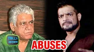 Karan Patel Abuses Om Puri On Social Networking Site