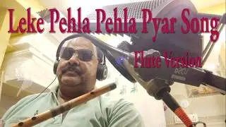 LEKE PEHLA PEHLA PYAR  SONG FLUTE   VERSION/ OHO BASTI DORASANI,   CID MOVIE// ABHIMANAM MOVIE
