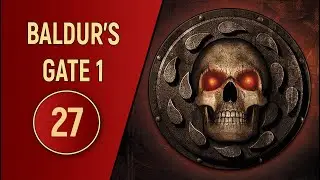 ПРОХОЖДЕНИЕ BALDUR'S GATE 1 - ЧАСТЬ 27 - ПОДЗЕМЕЛЬЯ БАЛДУРА