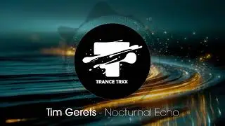 Tim Gerets - Nocturnal Echo (official release video) #trance #progressive