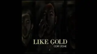 LIKE GOLD COMING SOON! CORY STONE feat KT & Cody Kirmss