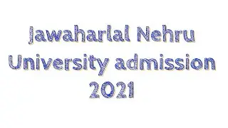 Jawaharlal Nehru University || Admission details || JNUEE 2021