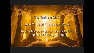 2nd Teach Class   Souls Choose to Incarnate to Earth Spiritual Training School
