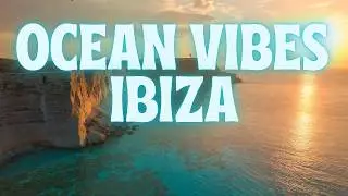 Ibiza Ocean Vibes Deep House 2026 &ndash; Relax, Focus & Feel the Mediterranean Energy