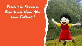 Heidi Alm K&auml;rnten Austria!! Ein Erlebnis f&uuml;r Kinder und alle Heidi Fans!!