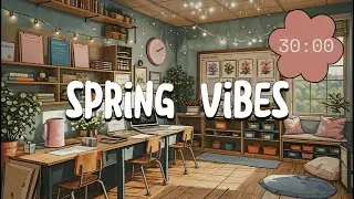 Lofi Music Classroom Calm Spring Timer &ndash; 30 Minutes