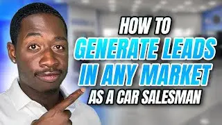 How to Generate Leads in Any Market as a Car Salesman (2025)