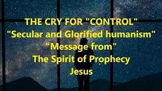 THE CRY FOR CONTROL The Spirit of Prophecy Jesus