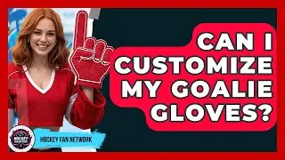 Can I Customize My Goalie Gloves? - Hockey Fan Network