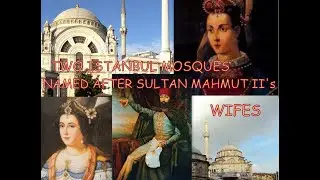 TWO IMPERIAL MOSQUES OF ISTANBUL NAMED AFTER SULTAN MAHMUT II's WIFES
