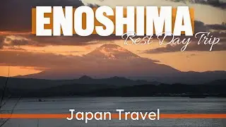 The Best Tokyo Day Trip (1 year of living in Japan): Enoshima Island & Breathtaking Mount Fuji Views