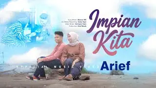 Arief - Impian Kita (Official Music Video)
