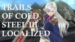The Legend of Heroes: Trails of Cold Steel III FINALLY Localized!