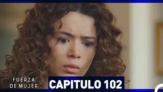 Fuerza de Mujer - Cap&iacute;tulo 102