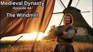Medieval Dynasty - Ep 44 - The Windmill