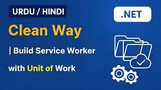 .NET Clean Way | Build Service Worker with Unit of Work Explained in हिन्दी/اردو | #CodeWithSherry
