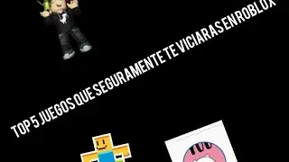 top 5 juegos que seguramente te viciaras e roblox