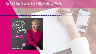 Ep 363 Small Wins For A Big Holiday Week