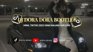 DJ DORA DORA BOOTLEG TERBARU VIRAL TIKTOK 2025 YANG KALIAN CARI CARI ‼️