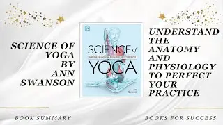 &lsquo;Science of Yoga&rsquo; by Ann Swanson. Understand The Anatomy and Physiology to Perfect your Practice