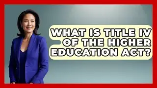 What Is Title IV Of The Higher Education Act? - I'm a 60s Baby