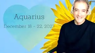 Aquarius December 18 - 22, 2023