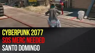 Cyberpunk 2077 - Santo Domingo - SOS Merc Needed