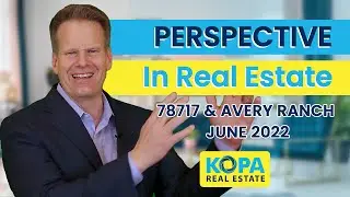 Perspective And Real Estate | Avery Ranch June 2022 Market Update