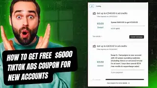 How to Get Free  $6000 TikTok  Ads Coupon for New Accounts