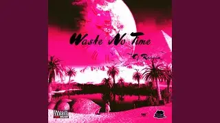 Waste No Time